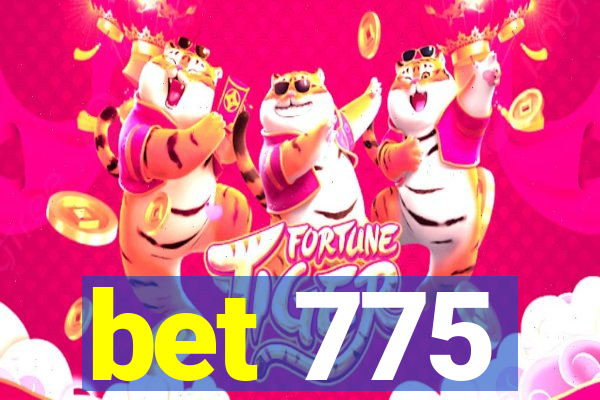 bet 775